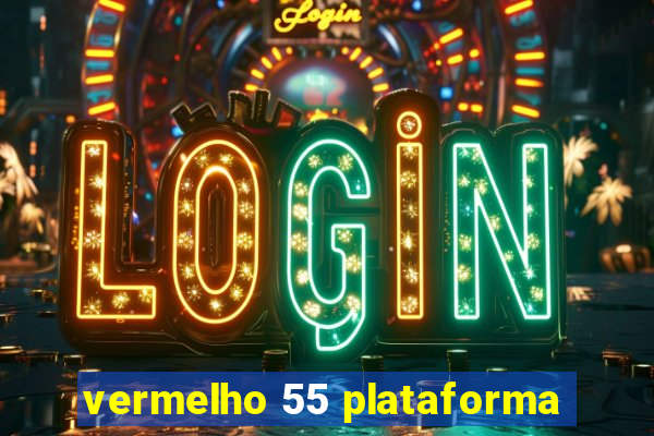 vermelho 55 plataforma